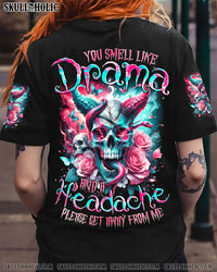 YOU SMELL LIKE DRAMA AND A HEADACHE ALL OVER PRINT - TYQY0305243