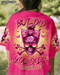 BUT DID YOU DIE MOM LIFE MESSY BUN SKULL ALL OVER PRINT - TLNO1203252