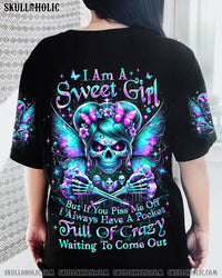 I AM A SWEET GIRL BUT IF YOU PISS ME OFF ALL OVER PRINT - YHKD1904245