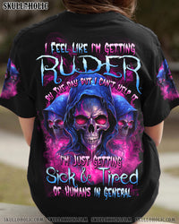 I FEEL LIKE I'M GETTING RUDER ALL OVER PRINT - TYTD2003244