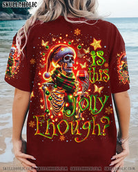 IS THIS JOLLY ENOUGH SKELETON CHRISTMAS ALL OVER PRINT - TLNO2010233