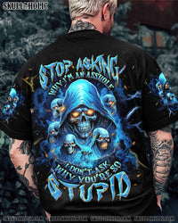 STOP ASKING WHY I'M AN A SKULL REAPER ALL OVER PRINT - TLNT1803242