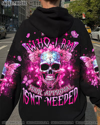I AM WHO I AM YOUR APPROVAL ISN'T NEEDED ALL OVER PRINT - TYQY2209231