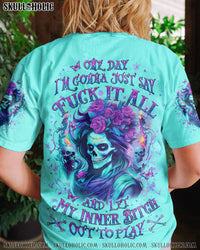 ONE DAY I'M GONNA JUST SAY F IT ALL ALL OVER PRINT - YHLT0712233