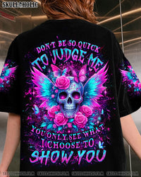 DON'T BE SO QUICK TO JUDGE ME ALL OVER PRINT - YHLT2305243