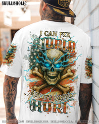 I CAN FIX STUPID BUT IT'S GONNA HURT ALL OVER PRINT - YHHN1205252