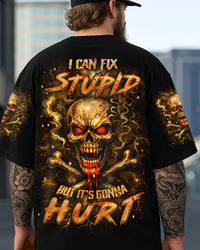 I CAN FIX STUPID BUT IT'S GONNA HURT ALL OVER PRINT - YHHN2305254