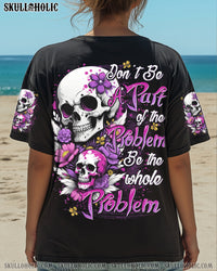 DON'T BE A PART OF THE PROBLEM ALL OVER PRINT - TYTD3006251