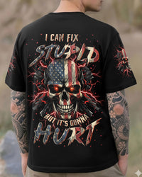 I CAN FIX STUPID BUT IT'S GONNA HURT ALL OVER PRINT - TYLN1303261