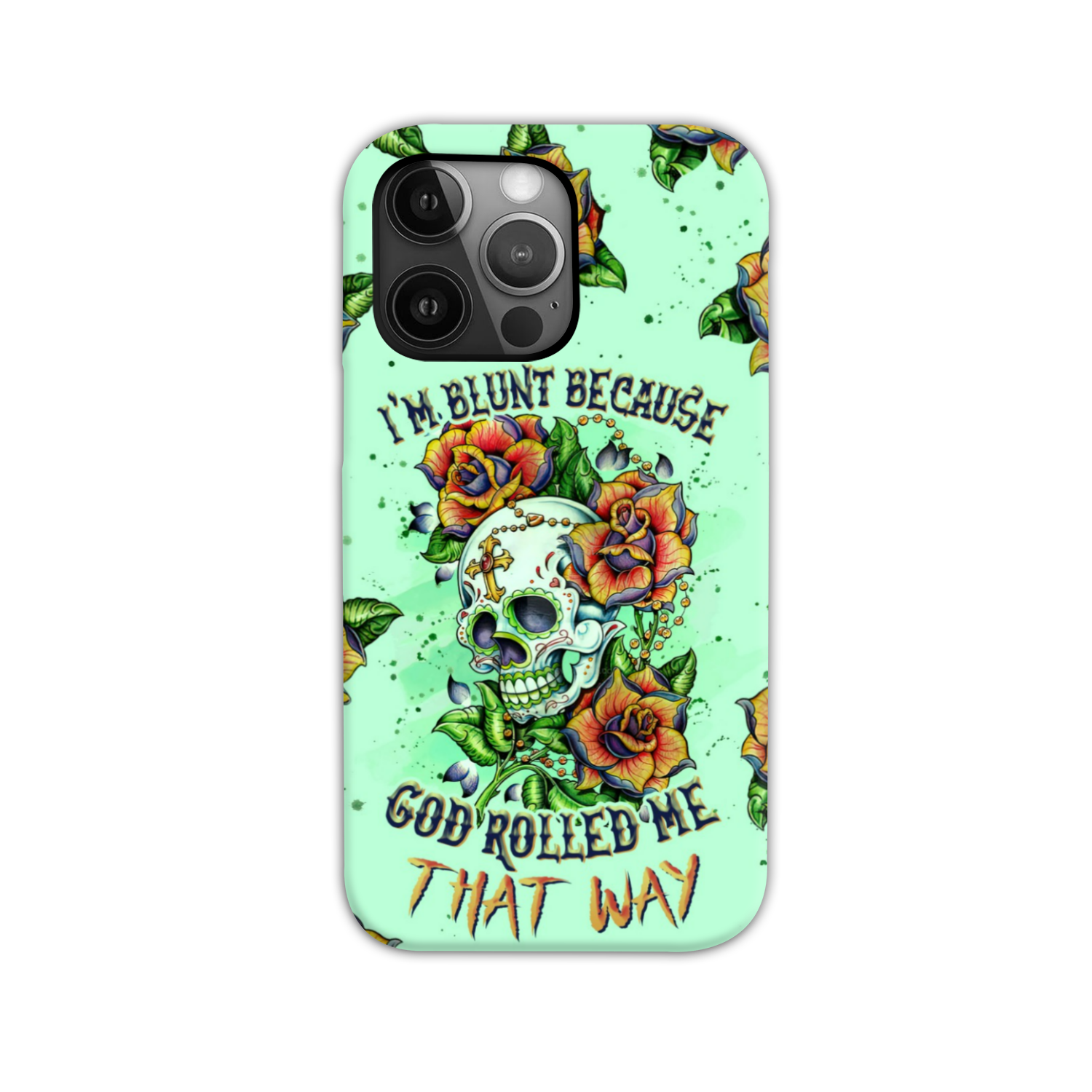 I'M BLUNT BECAUSE GOD ROLLED ME PHONE CASE - TLNZ1407234