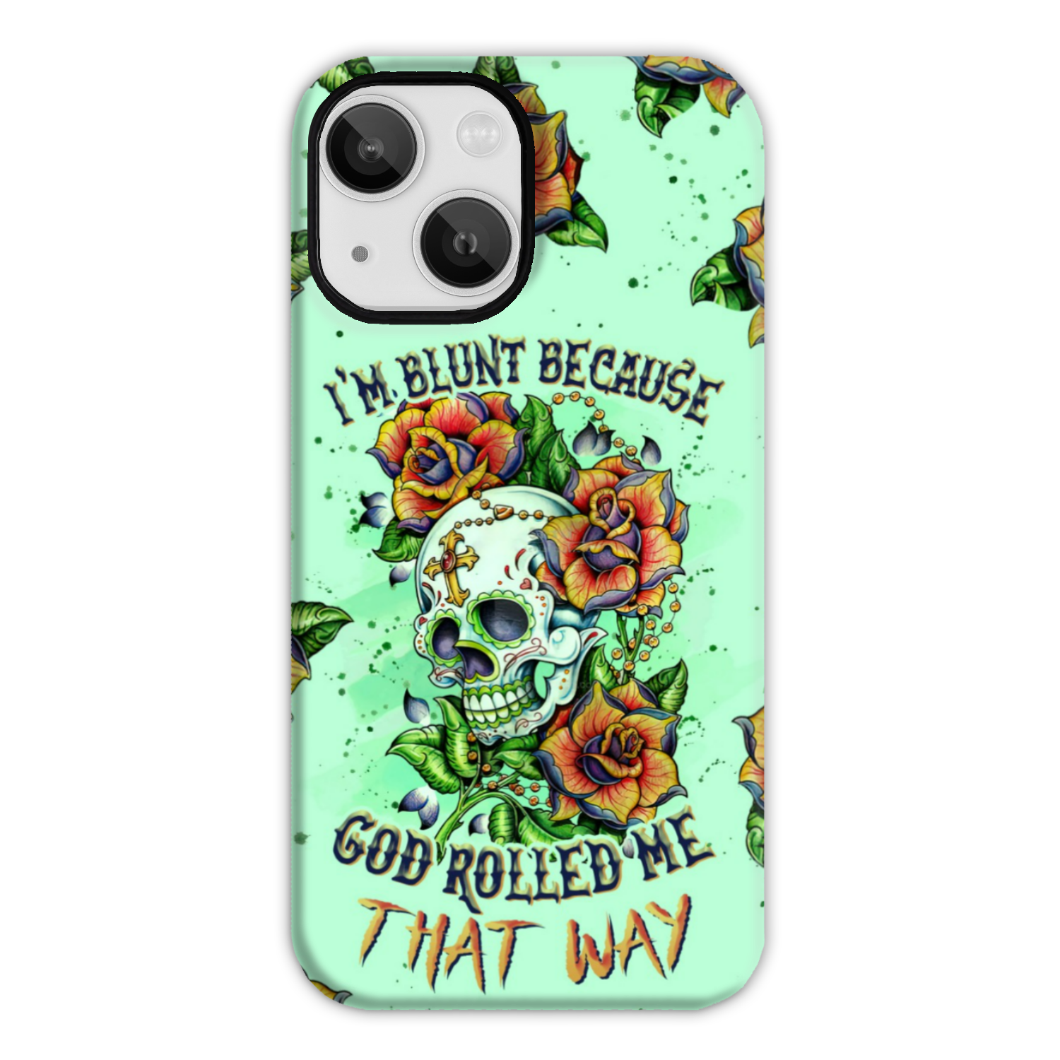 I'M BLUNT BECAUSE GOD ROLLED ME PHONE CASE - TLNZ1407234