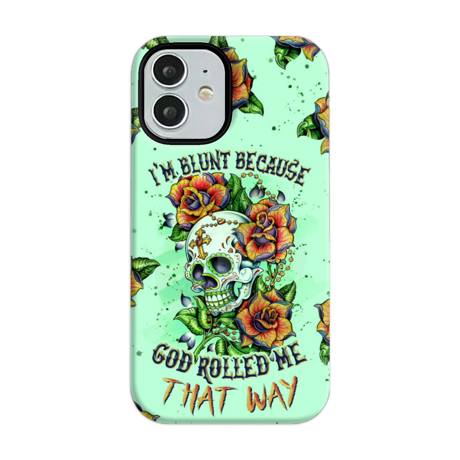 I'M BLUNT BECAUSE GOD ROLLED ME PHONE CASE - TLNZ1407234