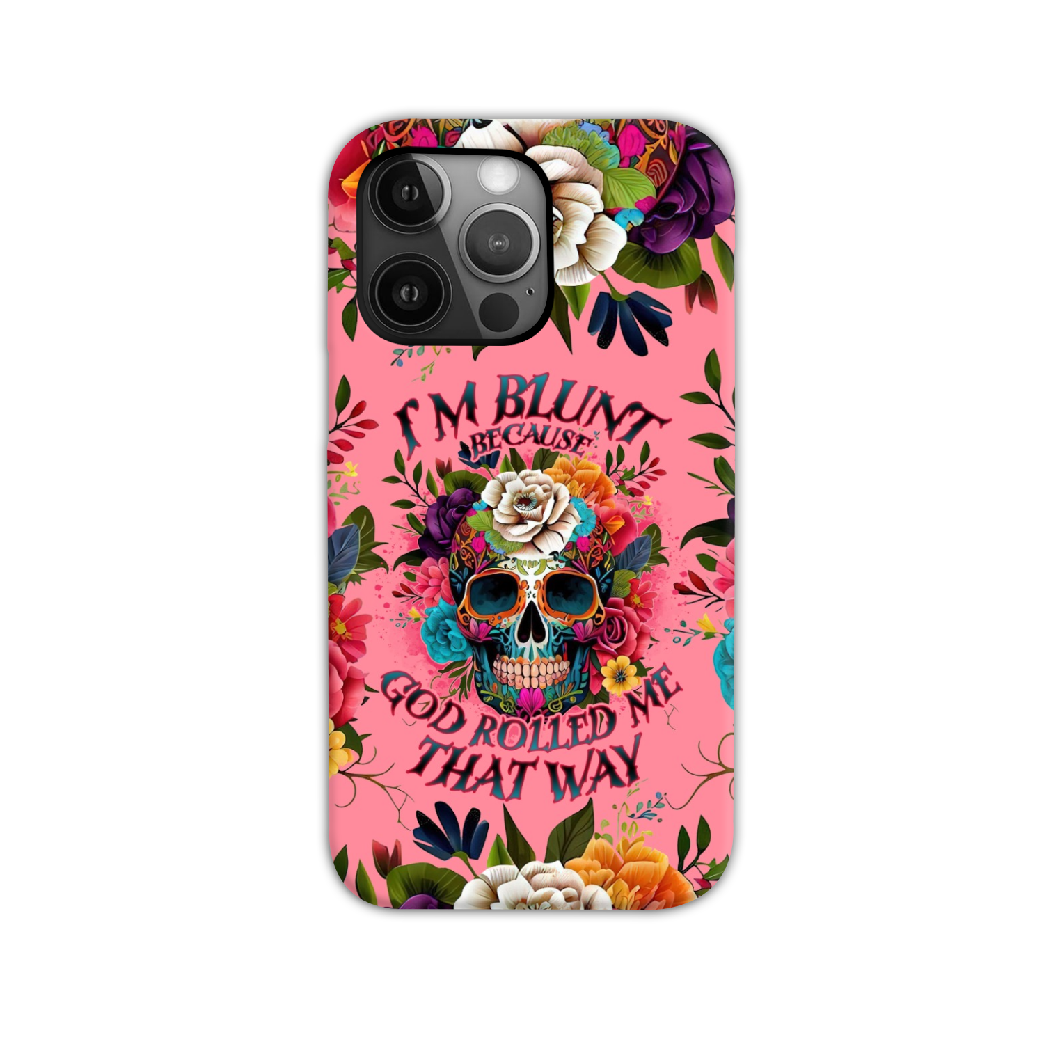 I'M BLUNT BECAUSE GOD ROLLED ME PHONE CASE - TLNO0609235