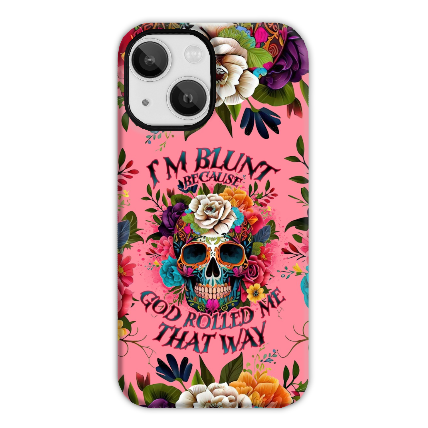 I'M BLUNT BECAUSE GOD ROLLED ME PHONE CASE - TLNO0609235