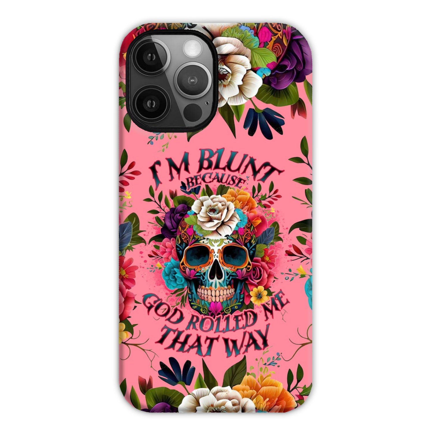 I'M BLUNT BECAUSE GOD ROLLED ME PHONE CASE - TLNO0609235