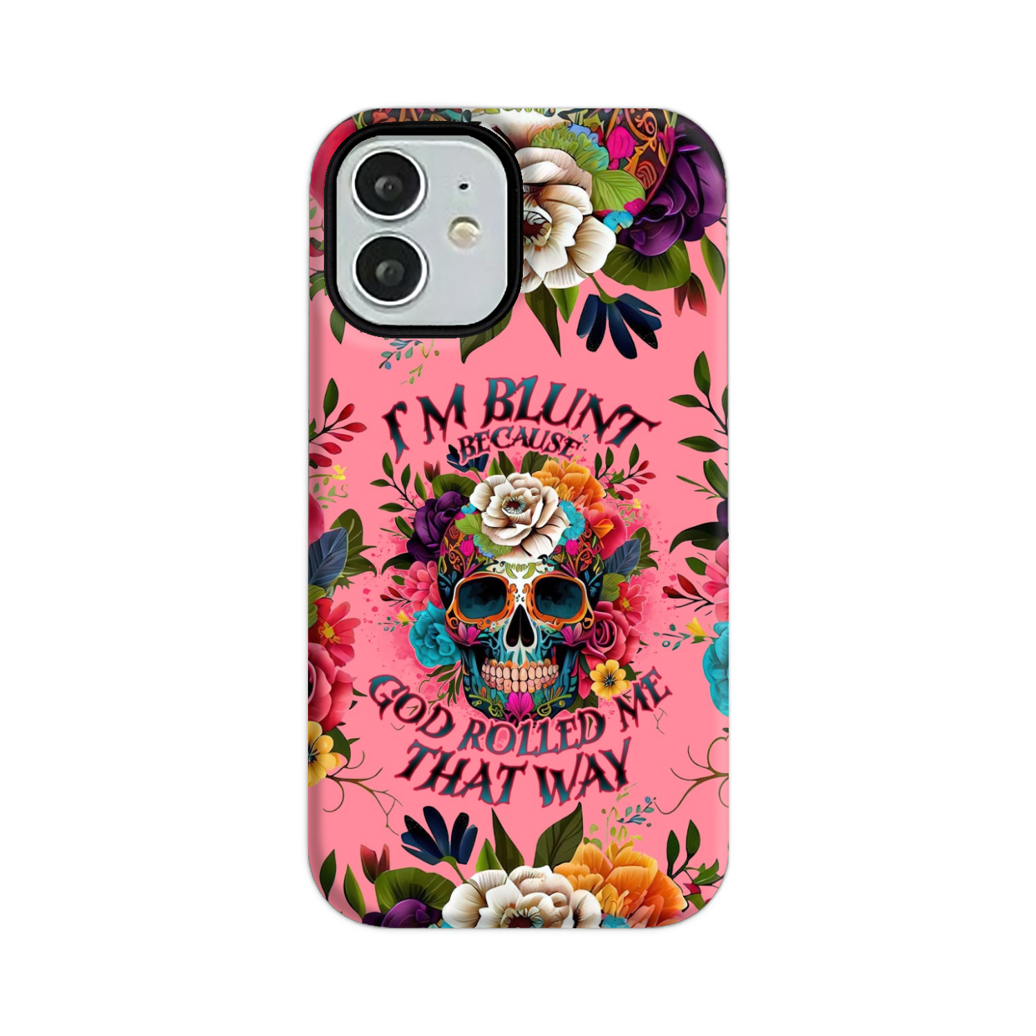 I'M BLUNT BECAUSE GOD ROLLED ME PHONE CASE - TLNO0609235