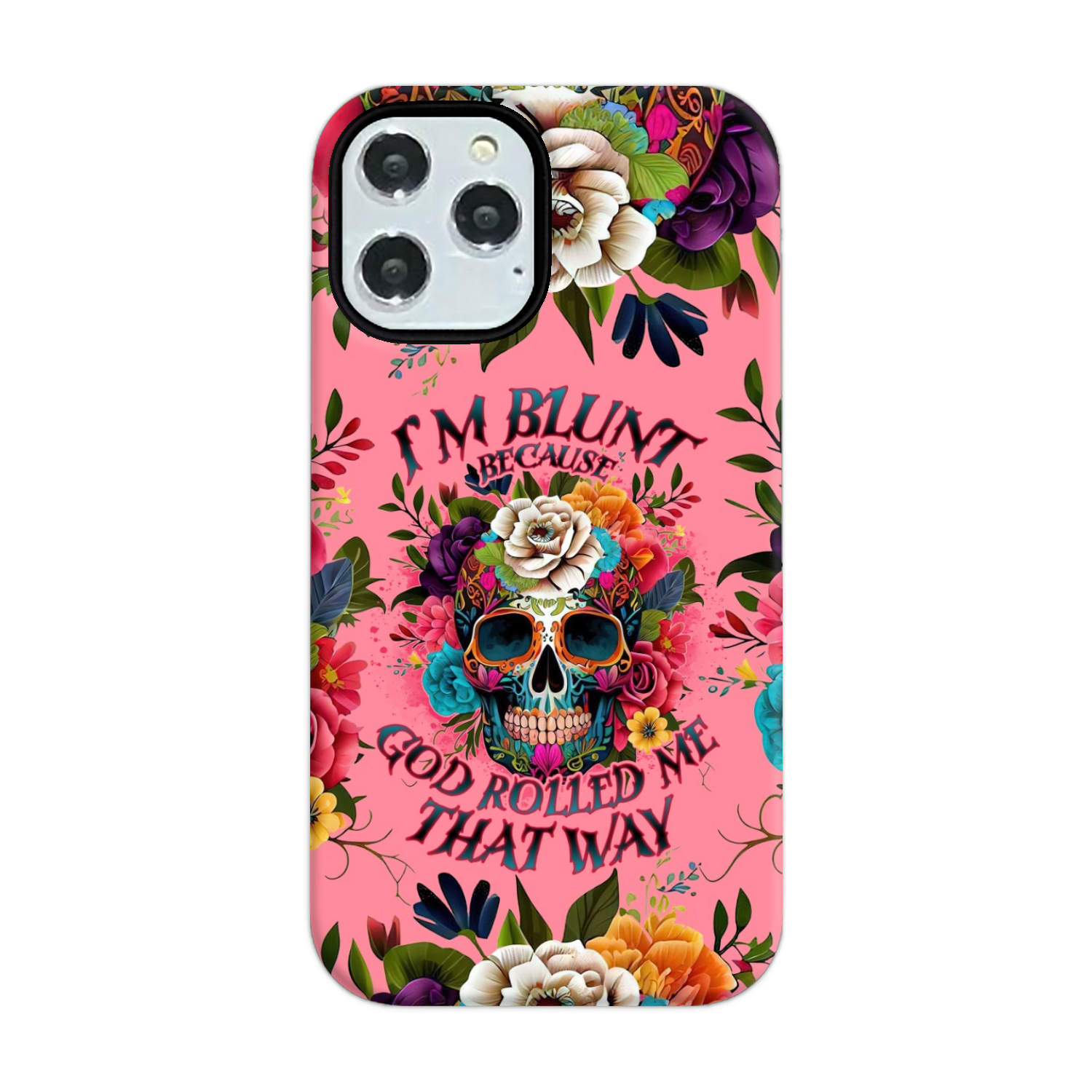 I'M BLUNT BECAUSE GOD ROLLED ME PHONE CASE - TLNO0609235