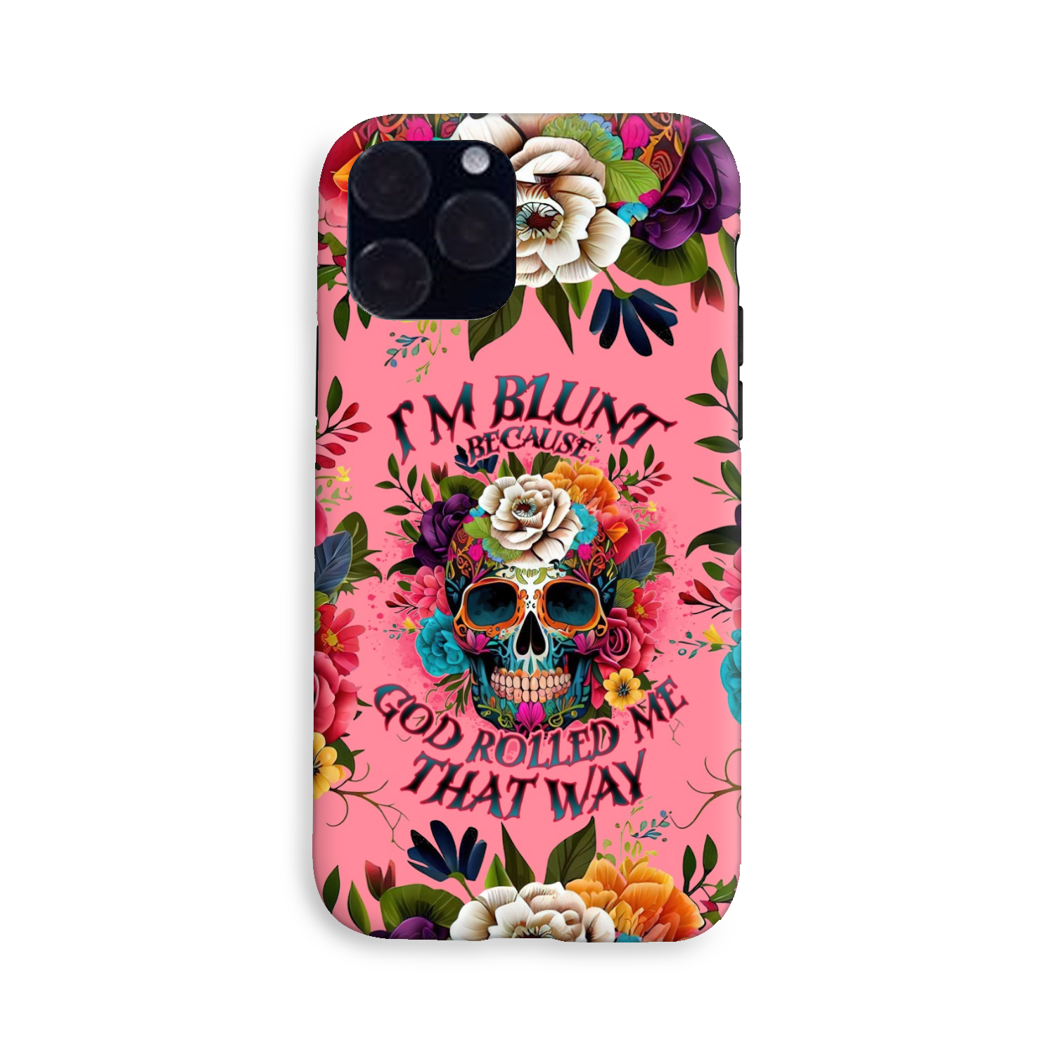 I'M BLUNT BECAUSE GOD ROLLED ME PHONE CASE - TLNO0609235