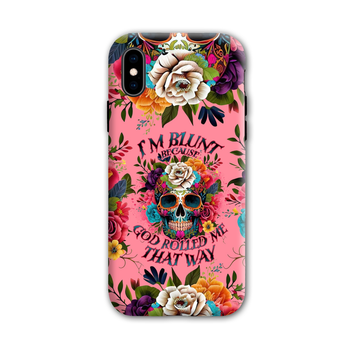 I'M BLUNT BECAUSE GOD ROLLED ME PHONE CASE - TLNO0609235