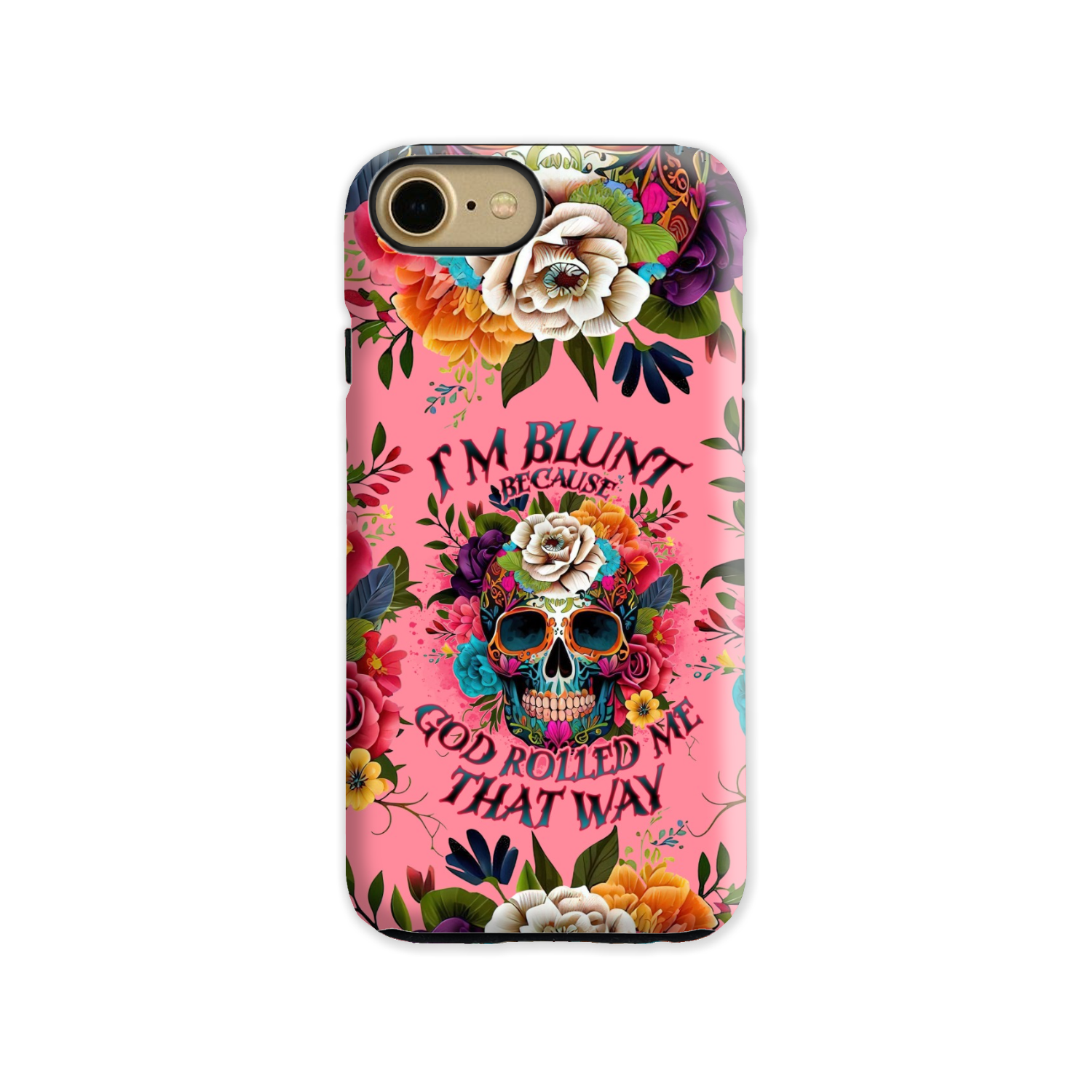 I'M BLUNT BECAUSE GOD ROLLED ME PHONE CASE - TLNO0609235