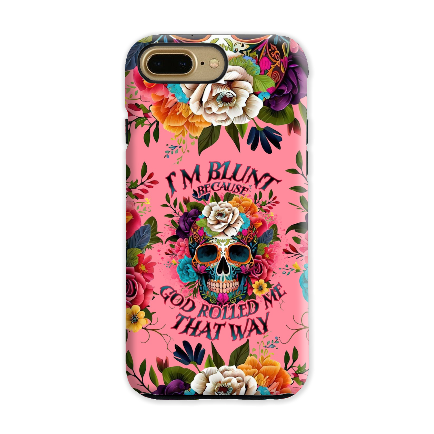 I'M BLUNT BECAUSE GOD ROLLED ME PHONE CASE - TLNO0609235