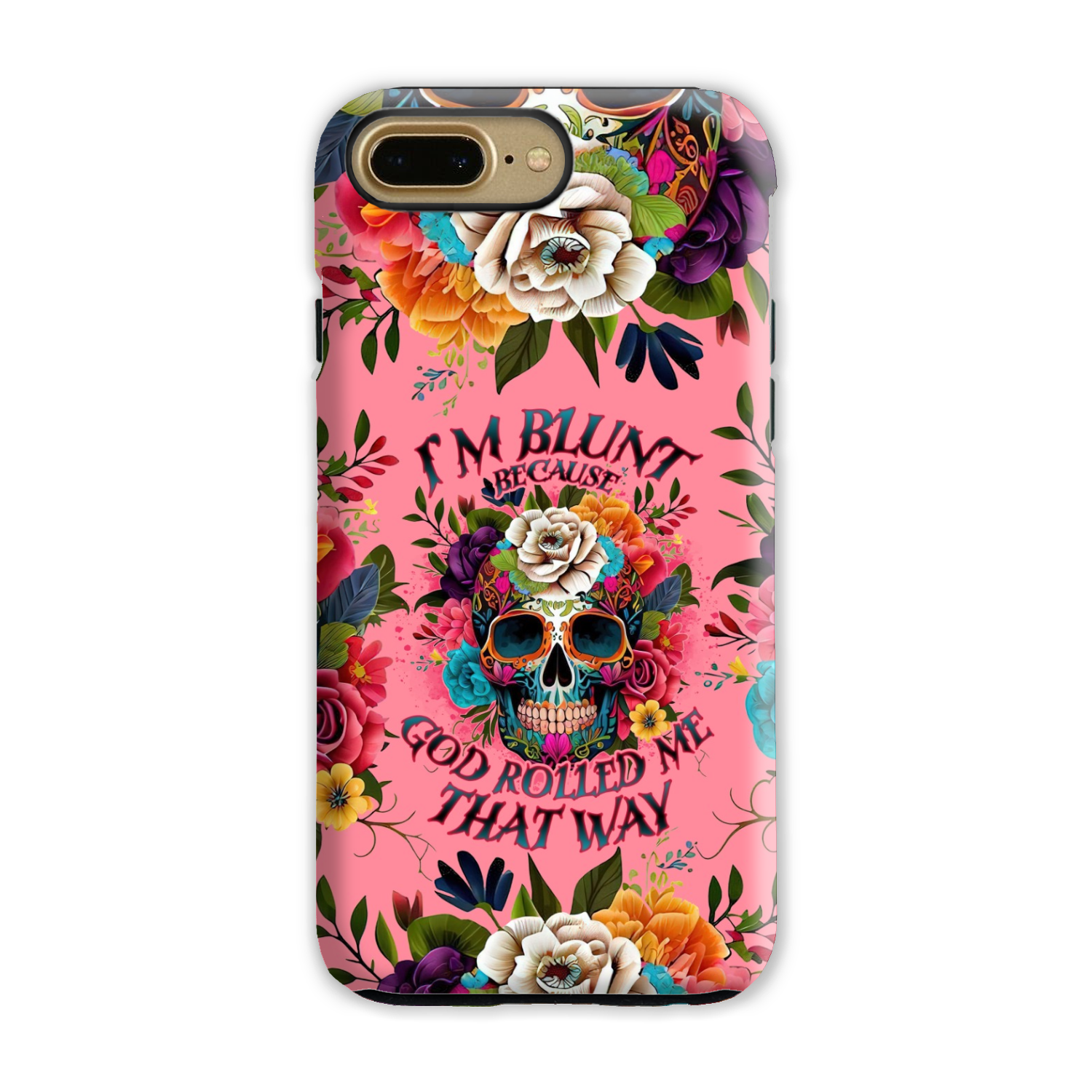 I'M BLUNT BECAUSE GOD ROLLED ME PHONE CASE - TLNO0609235