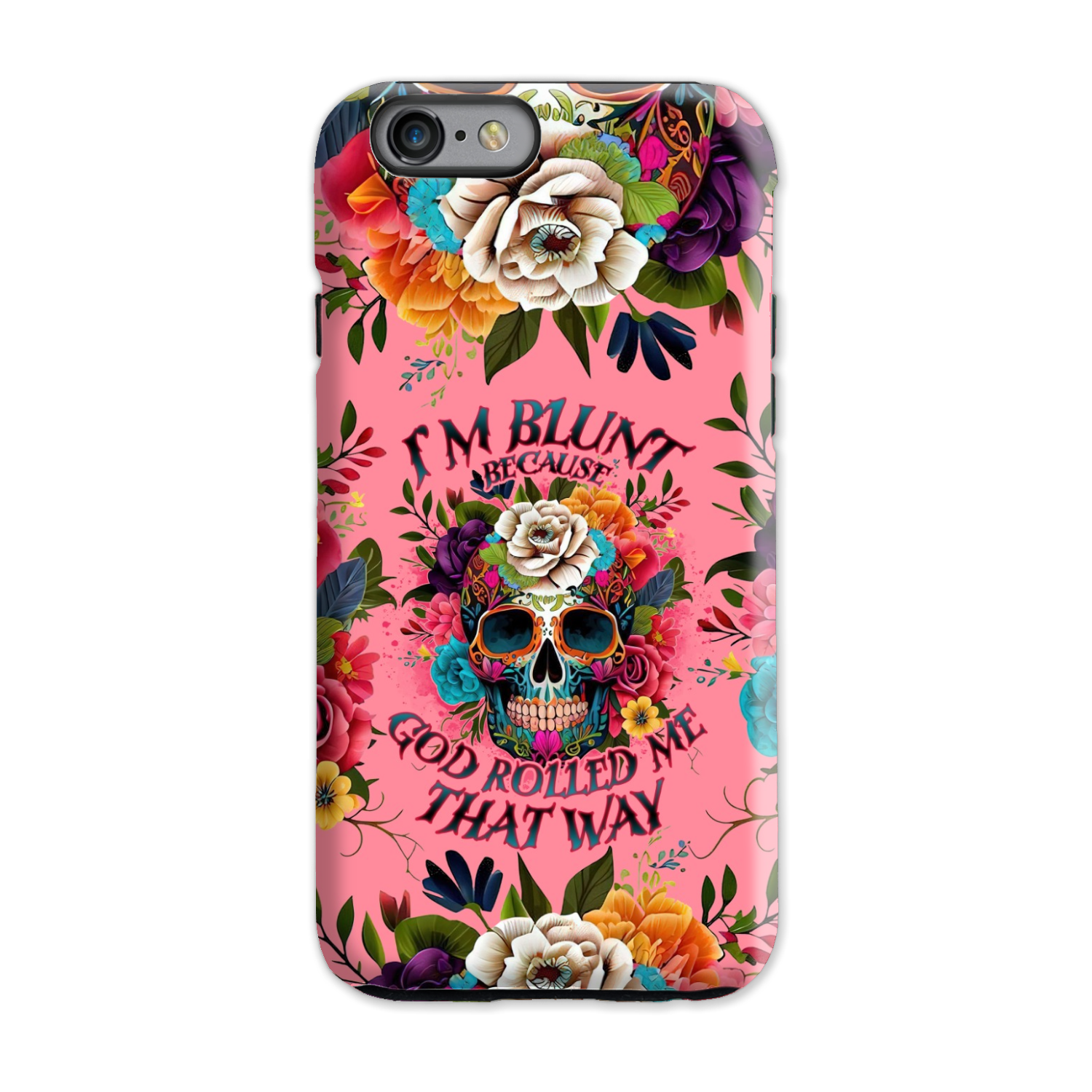 I'M BLUNT BECAUSE GOD ROLLED ME PHONE CASE - TLNO0609235