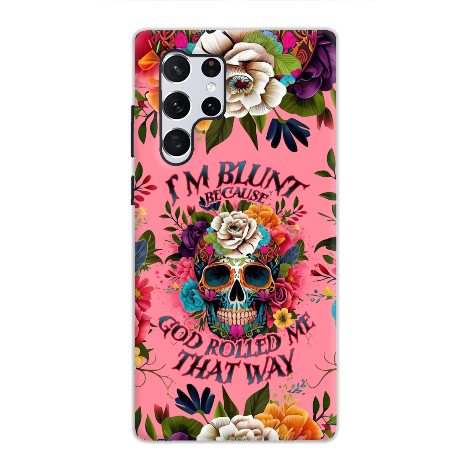 I'M BLUNT BECAUSE GOD ROLLED ME PHONE CASE - TLNO0609235