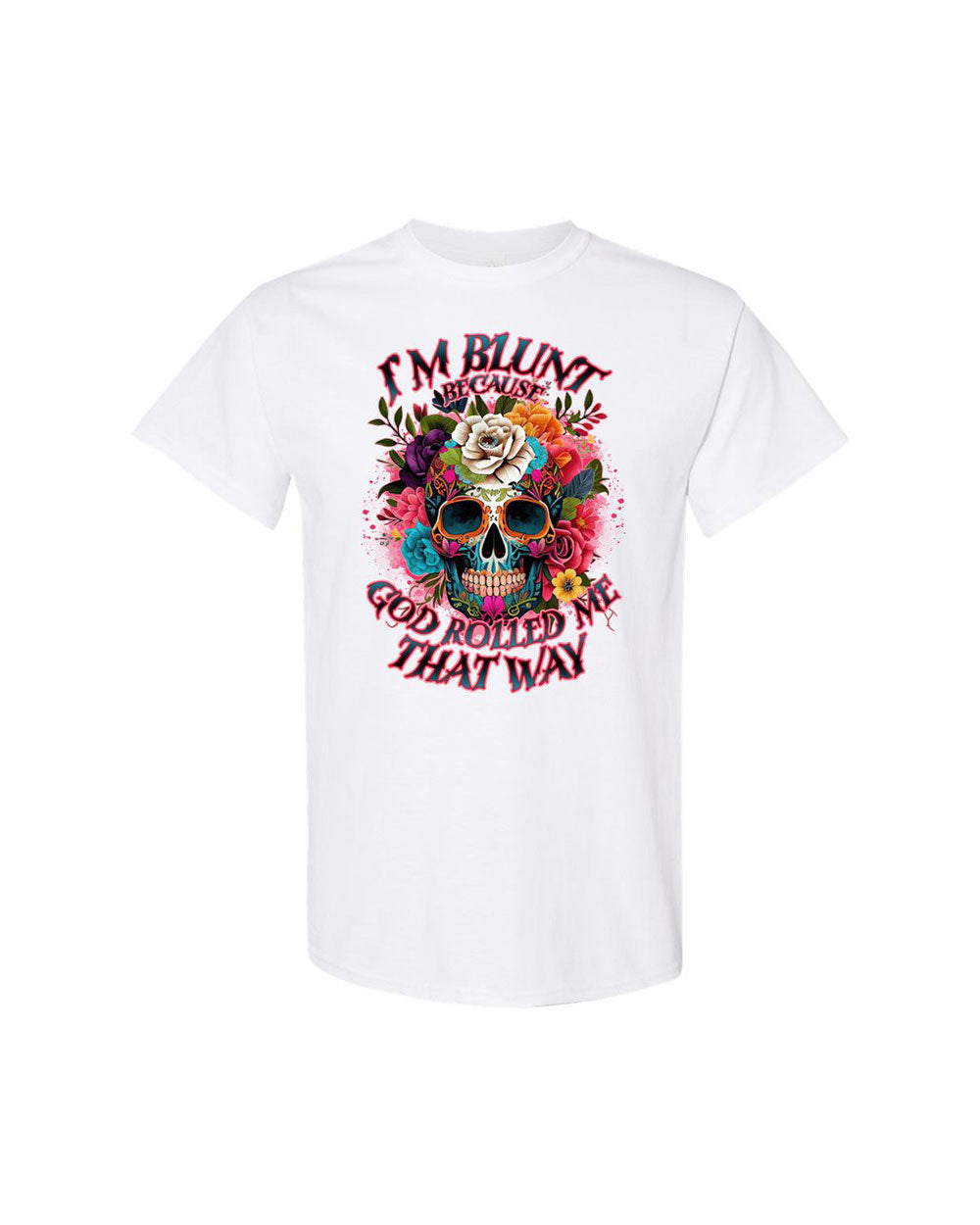 I'M BLUNT BECAUSE GOD ROLLED ME COTTON SHIRT - TLNO0609233