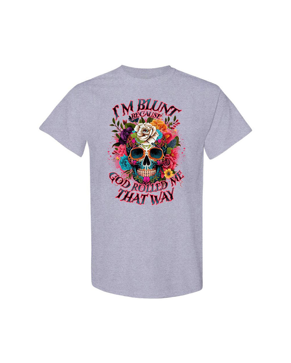 I'M BLUNT BECAUSE GOD ROLLED ME COTTON SHIRT - TLNO0609233