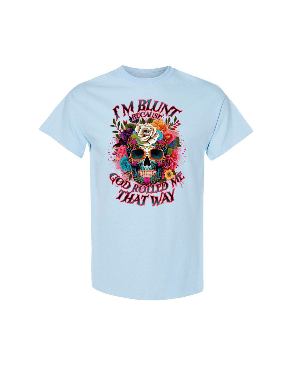 I'M BLUNT BECAUSE GOD ROLLED ME COTTON SHIRT - TLNO0609233