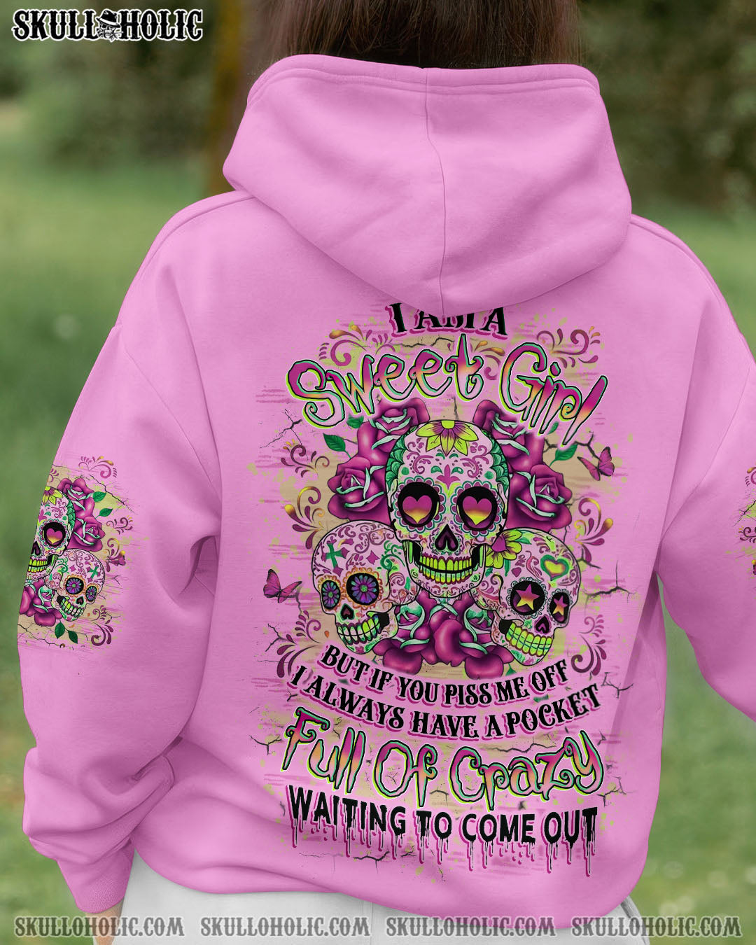 I AM A SWEET GIRL BUT IF YOU PISS ME OFF SUGAR SKULL ALL OVER PRINT - YHLT2008254