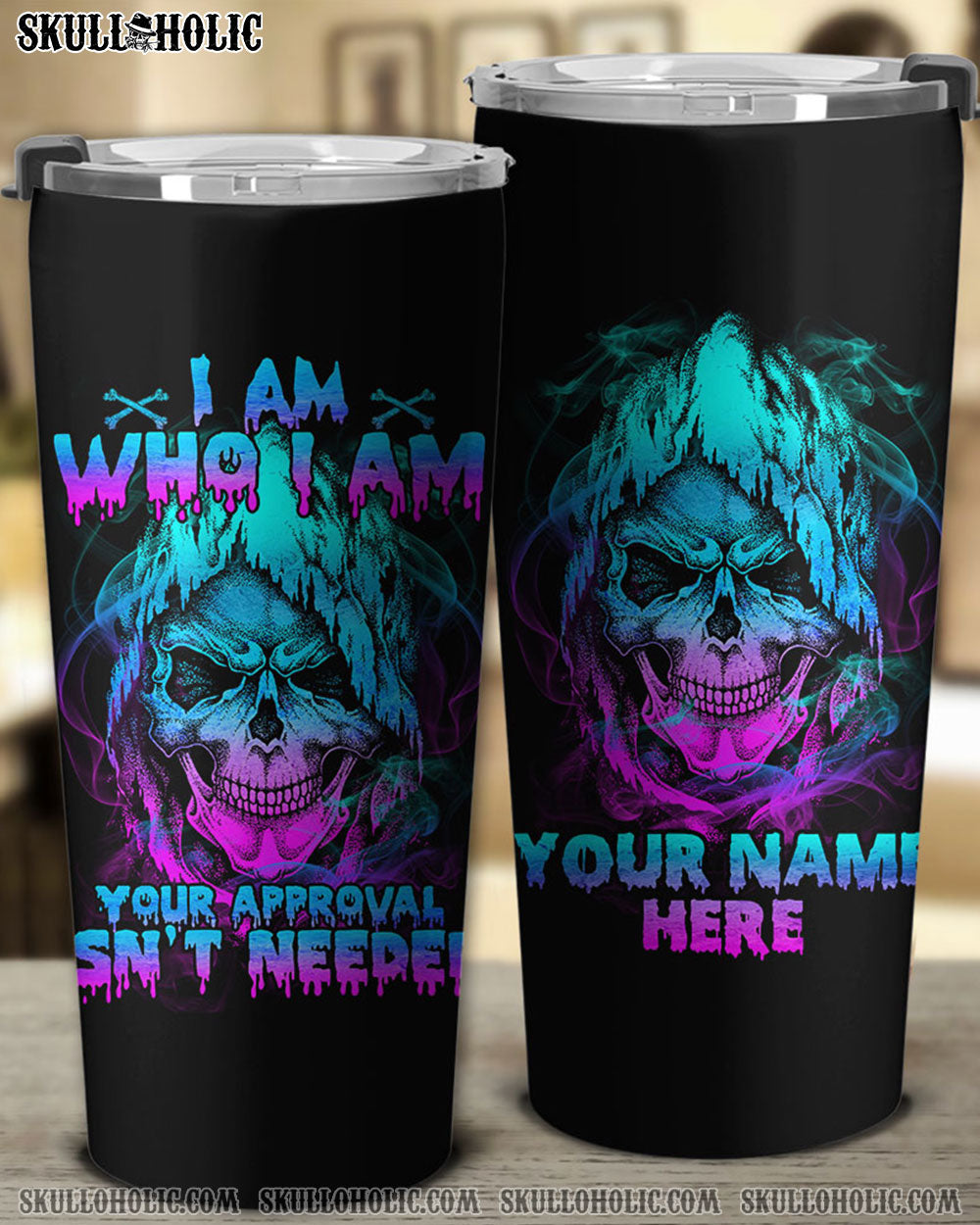 PERSONALIZED I AM WHO I AM YOUR APPROVAL ISN'T NEEDED TUMBLER - YHTY1908221