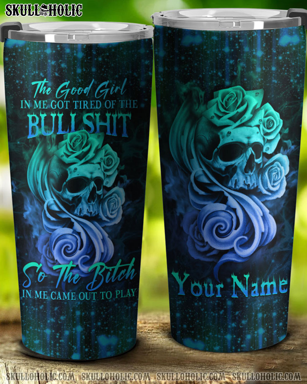 PERSONALIZED THE GOOD GIRL IN ME GOT TIRED SKULL TUMBLER - YHHG2009222