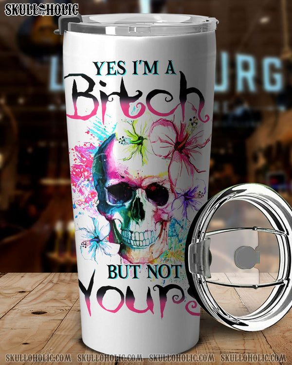 PERSONALIZED YES I'M A B BUT NOT YOURS TUMBLER - YHHN0711226