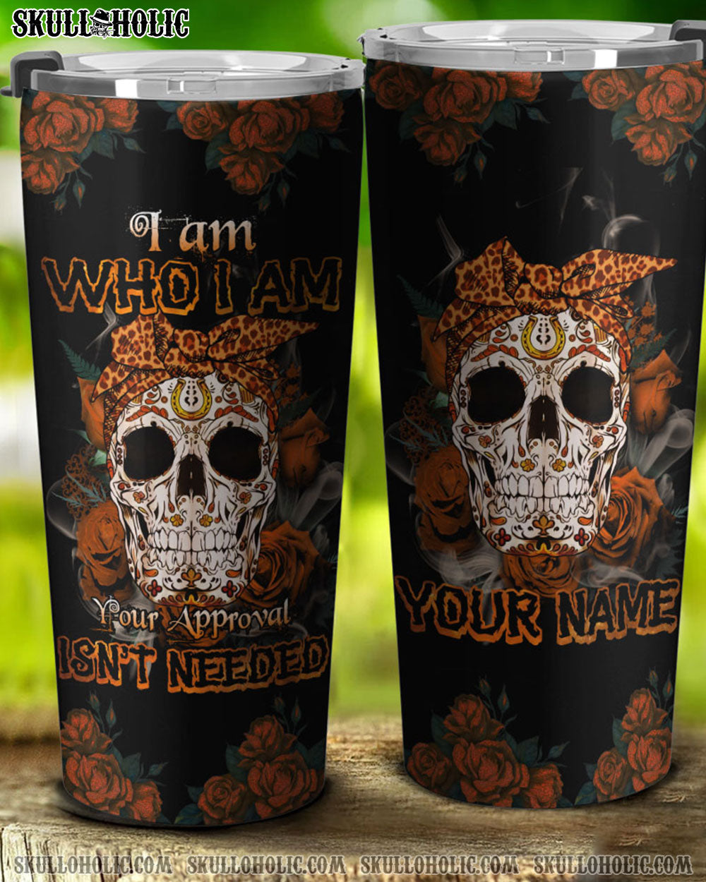 PERSONALIZED I AM WHO I AM SUGAR SKULL TUMBLER - TLNZ1609222