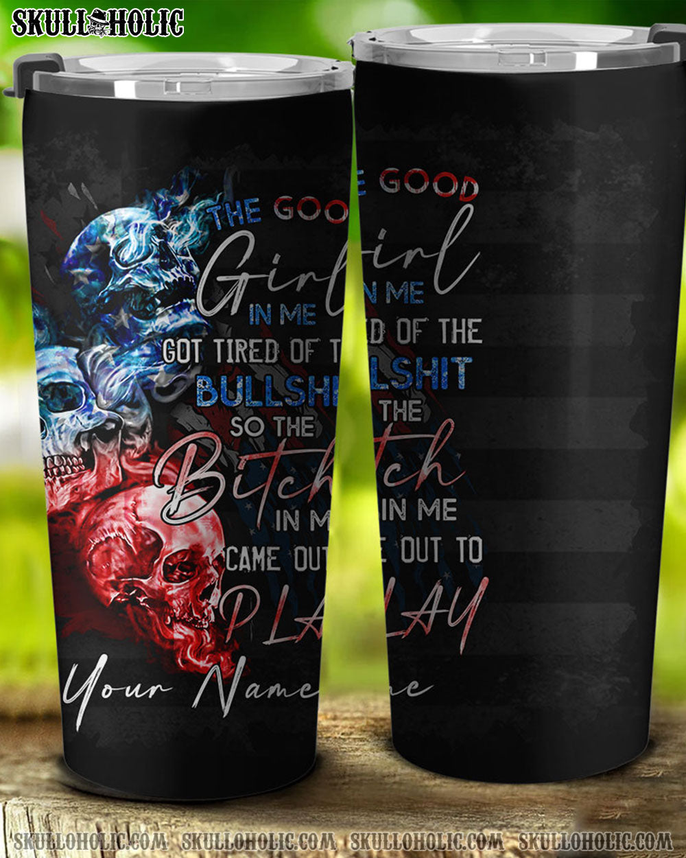 PERSONALIZED THE GOOD GIRL IN ME GOT TIRED AMERICAN SKULL TUMBLER - YHTG2908225