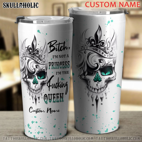 PERSONALIZED I'M NOT A PRINCESS I'M THE FCKING QUEEN TUMBLER - YHTH0607223