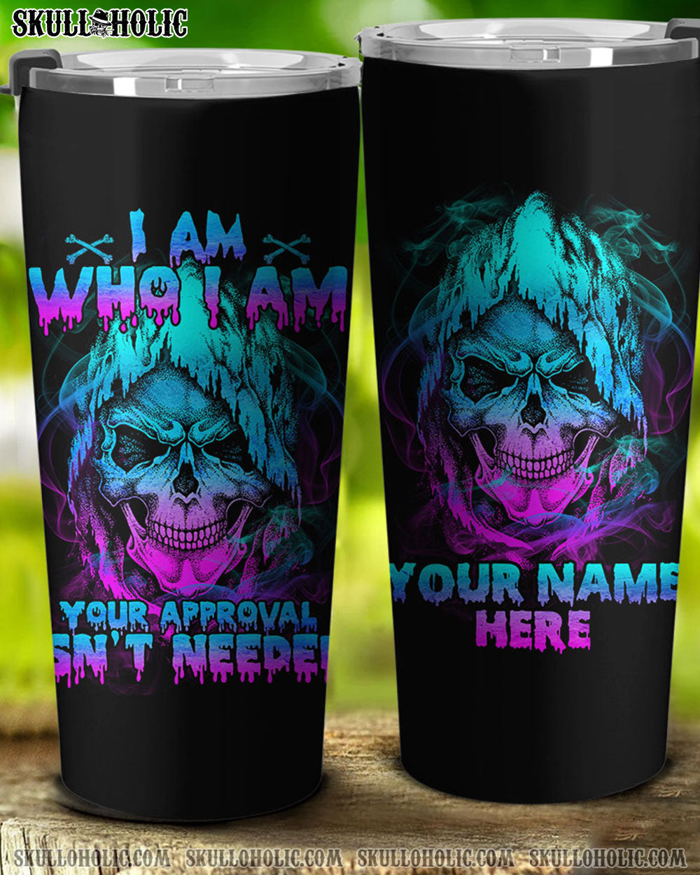 PERSONALIZED I AM WHO I AM YOUR APPROVAL ISN'T NEEDED TUMBLER - YHTY1908221