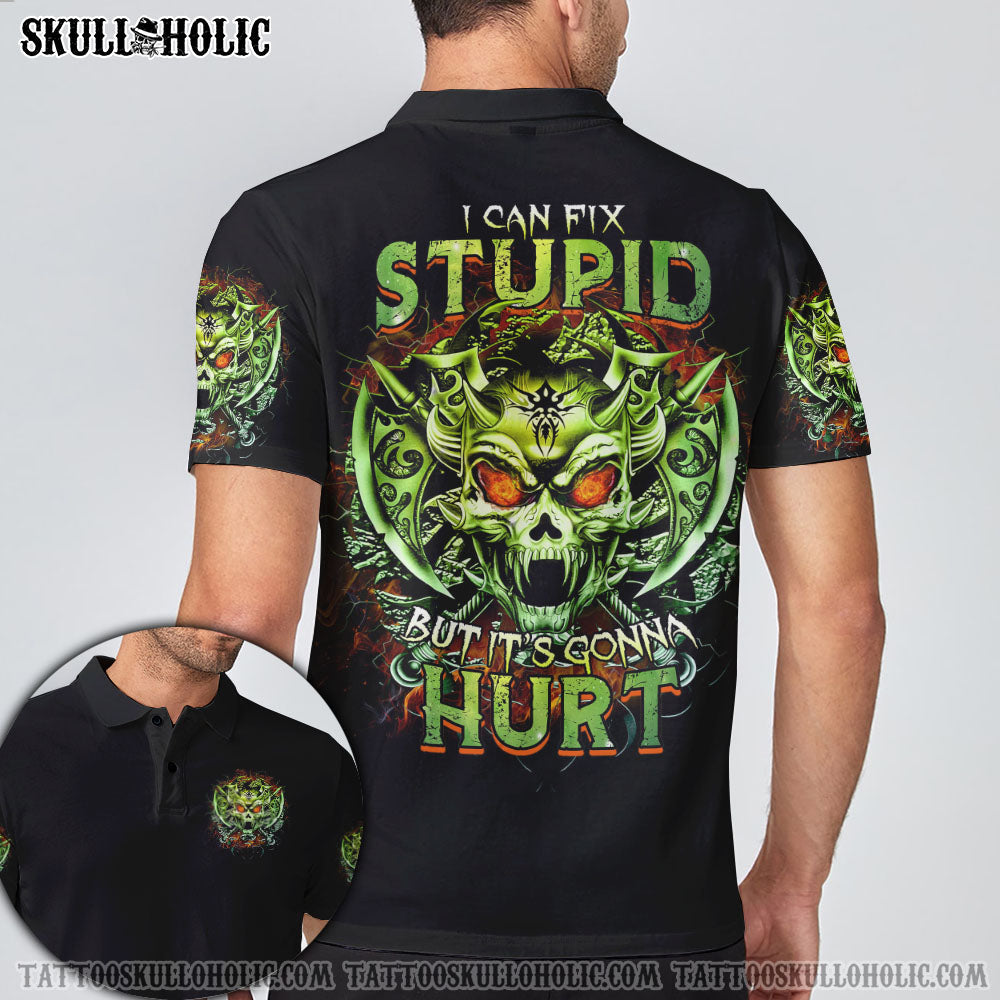 I CAN FIX STUPID BUT IT'S GONNA HURT ALL OVER PRINT - YHTG0707222