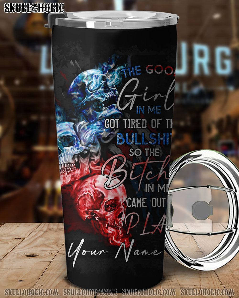 PERSONALIZED THE GOOD GIRL IN ME GOT TIRED AMERICAN SKULL TUMBLER - YHTG2908225