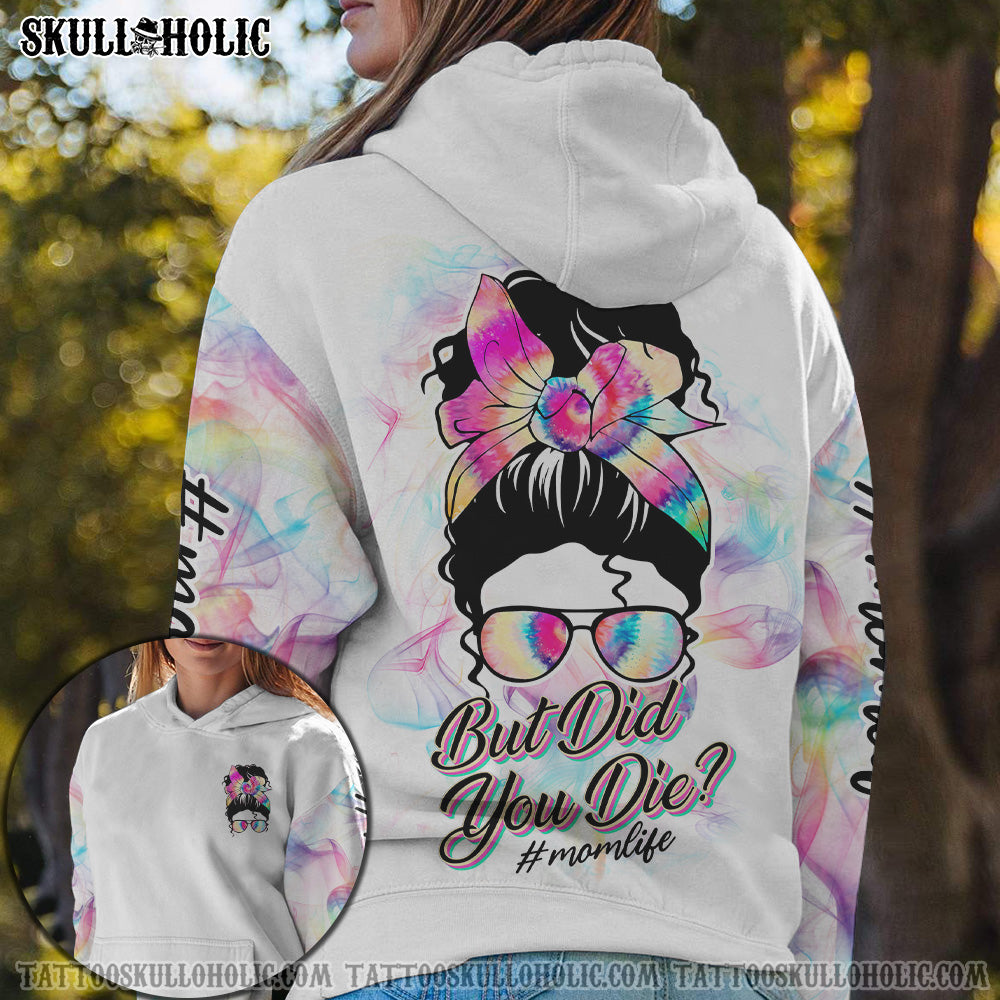 BUT DID YOU DIE MOM LIFE SMOKE WHITE ALL OVER PRINT - TLNO1703212