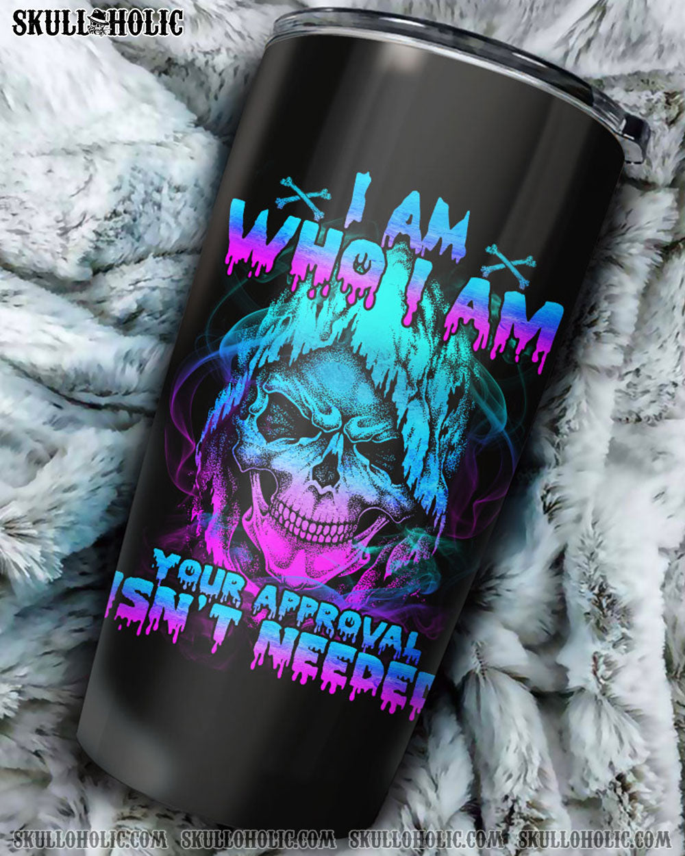 PERSONALIZED I AM WHO I AM YOUR APPROVAL ISN'T NEEDED TUMBLER - YHTY1908221