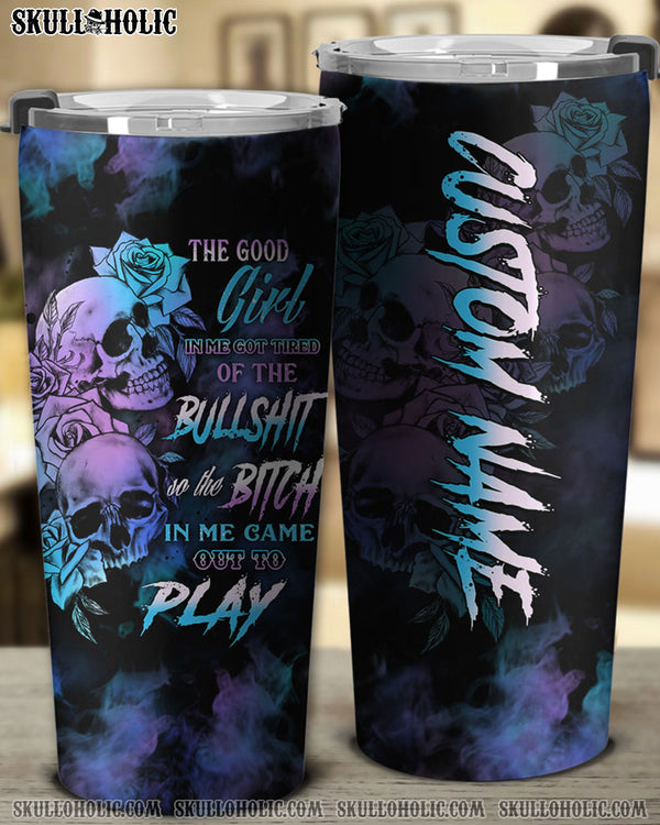 PERSONALIZED THE GOOD GIRL IN ME GOT TIRED SKULL TUMBLER - YHTH0208223