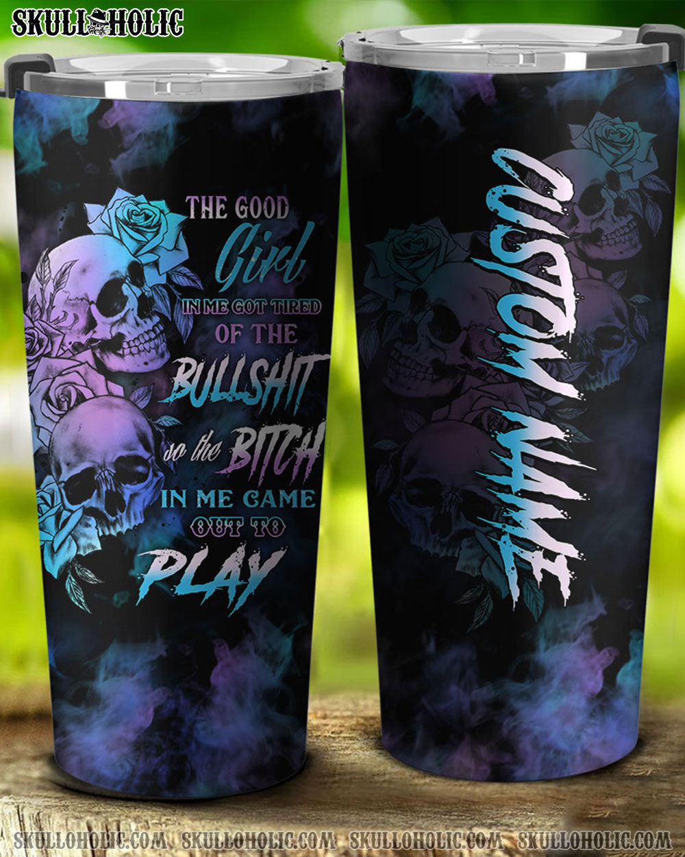 PERSONALIZED THE GOOD GIRL IN ME GOT TIRED SKULL TUMBLER - YHTH0208223