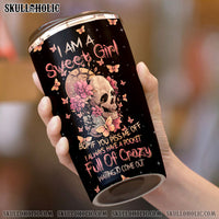 I AM A SWEET GIRL FLOWER SKULL TUMBLER - TLNZ3101233