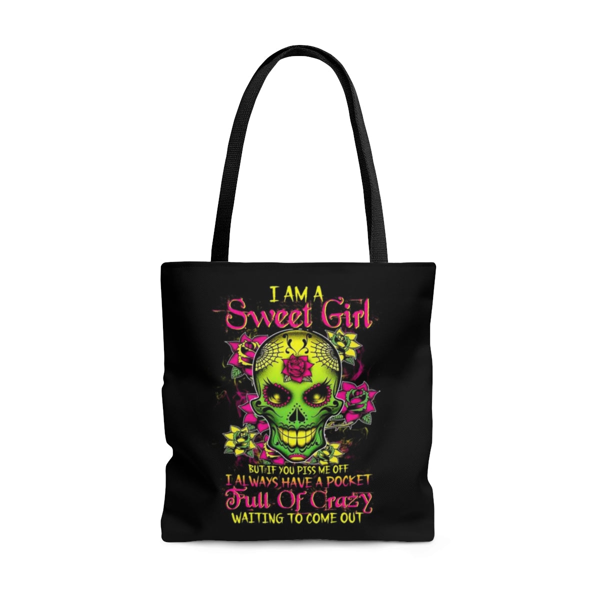 I AM A SWEET GIRL BUT IF YOU PISS ME OFF SUGAR SKULL TOTE BAG - TLTW141226