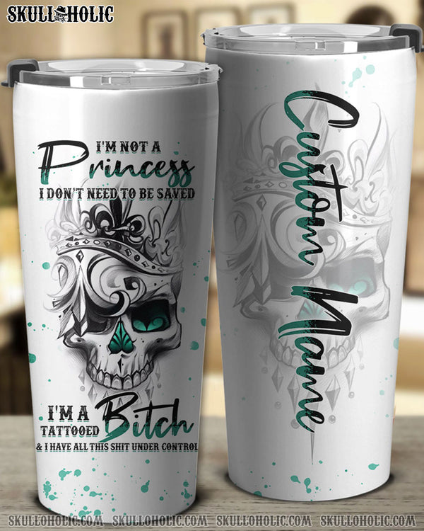 PERSONALIZED I'M NOT A PRINCESS SKULL TATTOOED QUEEN TUMBLER - YHTH1108226