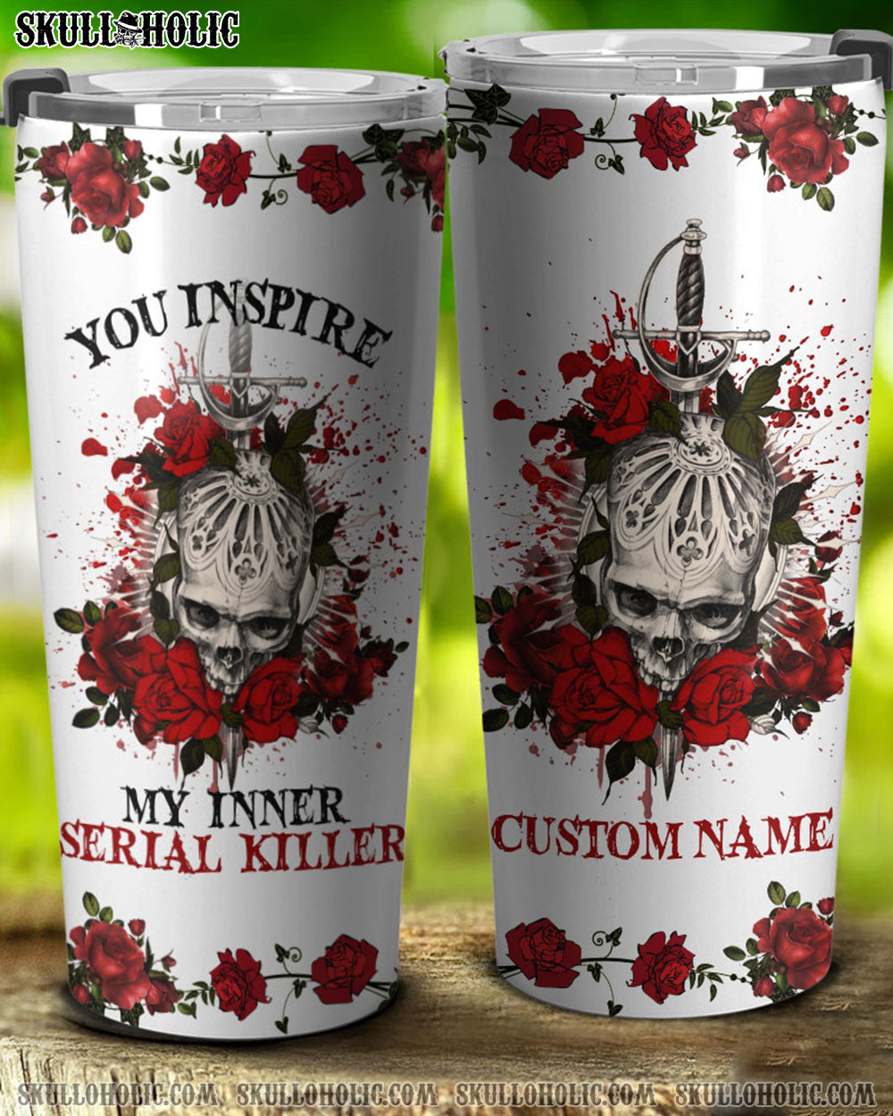 PERSONALIZED YOU INSPIRE MY INNER SERIAL K SKULL ROSE TUMBLER - YHHG1708222