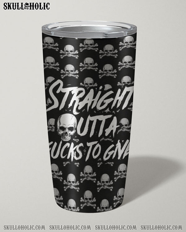STRAIGHT OUTTA F TO GIVE TUMBLER - TY1010222